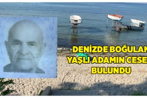 Denizde boğulan yaşlı adamın cesedi bulundu