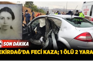 Tekirdağ'da Feci Kaza; 1 Ölü 2 Yaralı