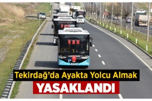 Tekirdağ'da toplu taşıma araçlarında ayakta yolcu alınması yasaklandı