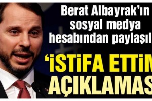Bakan Berat Albayrak istifa ettiğini duyurdu