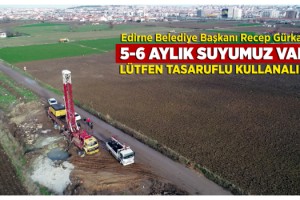Barajların kuruduğu Edirne'de içme suyu, kuyulardan karşılanacak