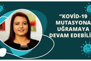 Kovid-19 mutasyona uğramaya devam edebilir