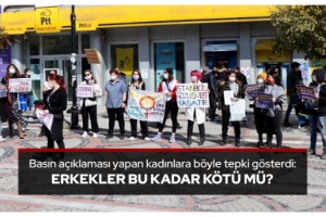 Basın açıklaması yapan kadınlara böyle tepki gösterdi: 'Erkekler bu kadar kötü mü?'