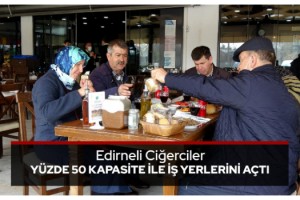 Edirneli ciğerciler yüzde 50 kapasite ile iş yerlerini açtı