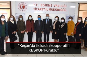 Keşan’da ilk kadın kooperatifi KESKÜP kuruldu