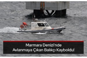 Marmara Denizi'nde avlanmaya çıkan balıkçı kayboldu