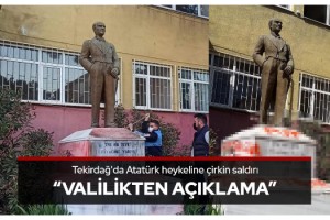 Tekirdağ'da Atatürk heykeline çirkin saldırı