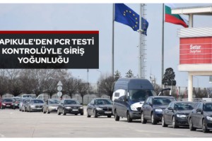 Kapıkule'den PCR testi kontrolüyle giriş yoğunluğu