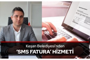 Keşan Belediyesi’nden ‘SMS fatura’ hizmeti