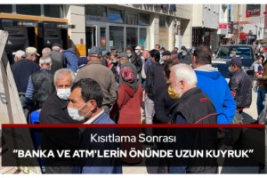 Kısıtlama sonrası banka ve ATM'lerin önünde uzun kuyruk
