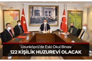 Uzunköprü’de eski okul binası 122 kişilik huzurevi olacak