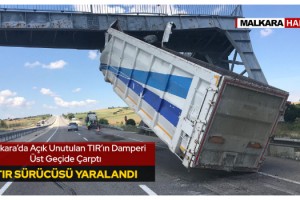 Malkara’da Açık Unutulan TIR’ın Damperi Üst Geçide Çarptı; 1 Yaralı