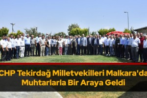CHP Tekirdağ Milletvekilleri Malkara'da Muhtarlarla Bir Araya Geldi