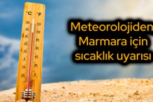 Meteorolojiden, Marmara için sıcaklık uyarısı