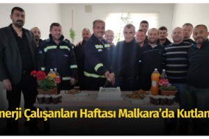 Enerji Çalışanları Haftası Malkara’da Kutlandı