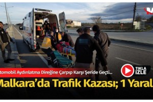 Malkara’da Trafik Kazası; 1 Yaralı