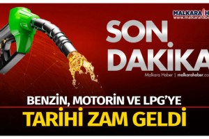Benzin, motorin ve LPG’ye tarihi zam!