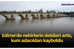 Edirne'de nehirlerin debileri arttı, kum adacıkları kayboldu