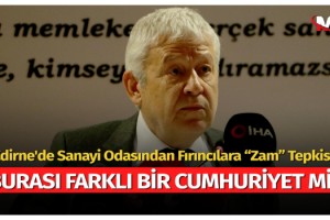 Edirne'de sanayi odasından fırıncılara zam tepkisi: Burası farklı bir cumhuriyet mi?