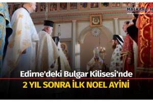 Edirne'deki Bulgar Kilisesi'nde 2 yıl sonra ilk Noel ayini