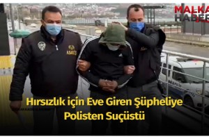 Hırsızlık için eve giren şüpheliye polisten suçüstü