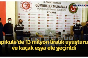 Kapıkule'de 13 milyon liralık uyuşturucu ve kaçak eşya ele geçirildi