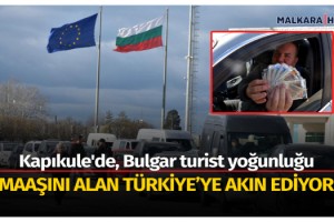 Kapıkule'de, Bulgar turist yoğunluğu