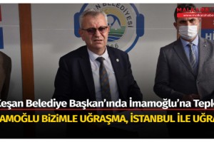 Keşan Belediye Başkanı'ndan, ‘Beyaz Masa’ isminin değiştirilmesini isteyen İmamoğlu’na tepki