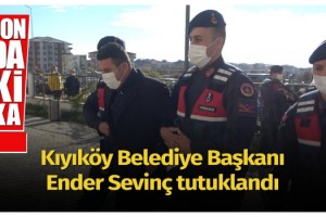Kıyıköy Belediye Başkanı Ender Sevinç tutuklandı