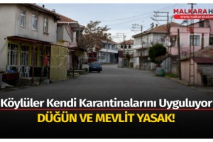Köylüler kendi karantinalarını uyguluyor; düğün ve mevlit yasak