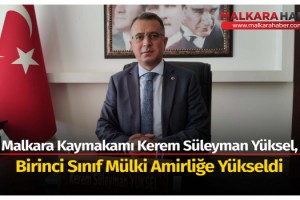 Malkara Kaymakamı Yüksel, Birinci Sınıf Mülki Amirliğe Yükseldi