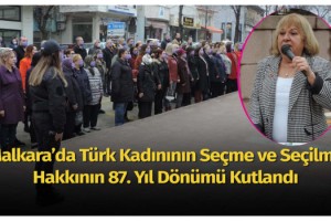 Malkara’da Türk Kadınının Seçme ve Seçilme Hakkının 87. Yıl Dönümü Kutlandı
