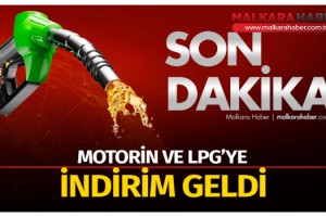 Motorin ve LPG’de indirim