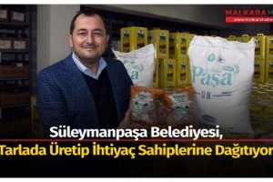 Süleymanpaşa Belediyesi, tarlada üretip ihtiyaç sahiplerine dağıtıyor