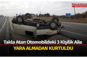 Takla atan otomobildeki 3 kişilik aile yara almadan kurtuldu