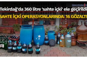 Tekirdağ'da 360 litre 'sahte içki' ele geçirildi