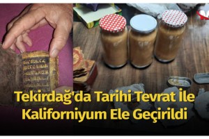 Tekirdağ'da tarihi Tevrat ile kaliforniyum ele geçirildi