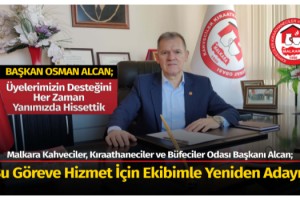 Malkara Kahveciler Odası Başkanı Osman Alcan, "Bu Göreve Hizmet İçin Ekibimle Yeniden Adayız"