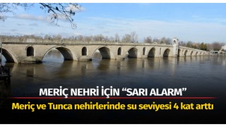 Meriç ve Tunca nehirlerinde su seviyesi 4 kat arttı
