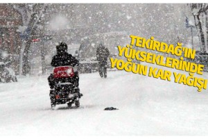 Tekirdağ'ın yükseklerinde yoğun kar yağışı