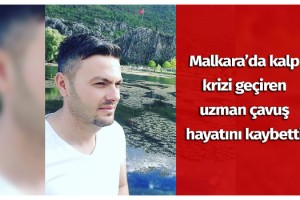 Malkara'da kalp krizi geçiren uzman çavuş hayatını kaybetti
