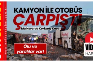 Malkara'da korkunç kaza! Yolcu otobüsü ile kamyon çarpıştı