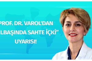 Prof. Dr. Varol'dan 'yılbaşında sahte içki' uyarısı