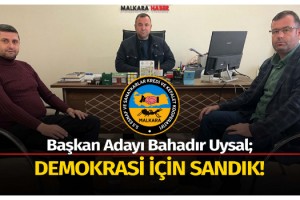 Başkan Adayı Bahadır Uysal, Demokrasi İçin Sandık!