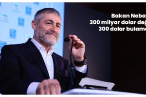 Bakan Nebati: 300 milyar dolar değil 300 dolar bulamaz