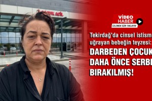 Tekirdağ'da cinsel istismara uğrayan bebeğin teyzesi konuştu
