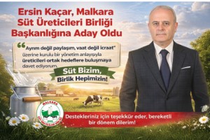 Ersin Kaçar, Malkara Süt Üreticileri Birliği Başkanlığına Aday Oldu