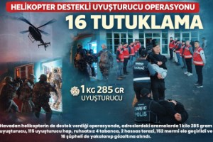 Helikopter destekli uyuşturucu operasyonu; 16 tutuklama