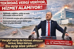 Dr. İlhami Özcan Aygun: “Tekirdağ Vergi Veriyor, Hizmet Alamıyor”