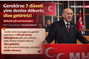 Bahçeli: Gerekirse 7 düveli yine denize dökeriz, dize getiririz